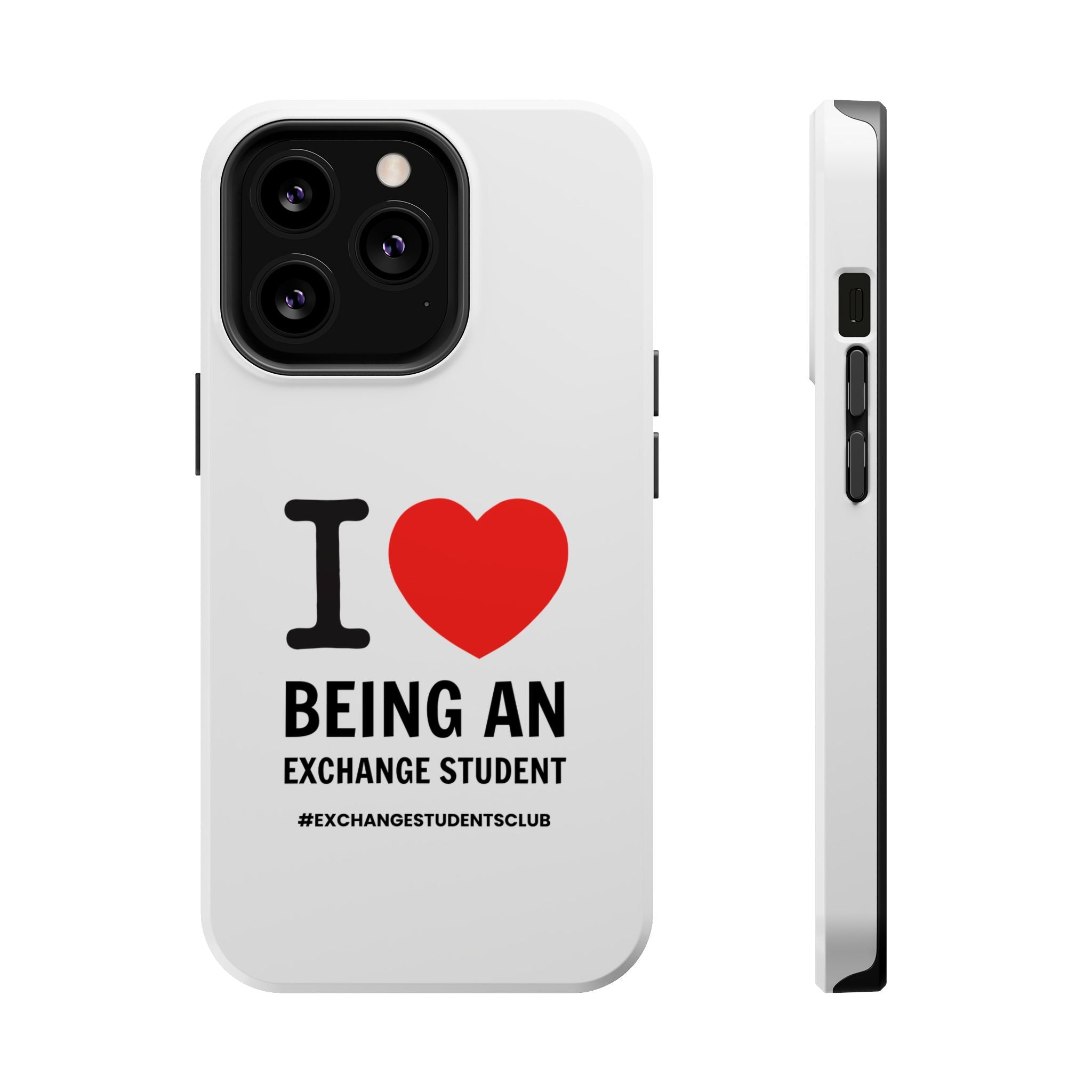 I ❤️ Being An Exchange Student Phone Case — MagSafe Tough Case for Exchange Students 📱✈️