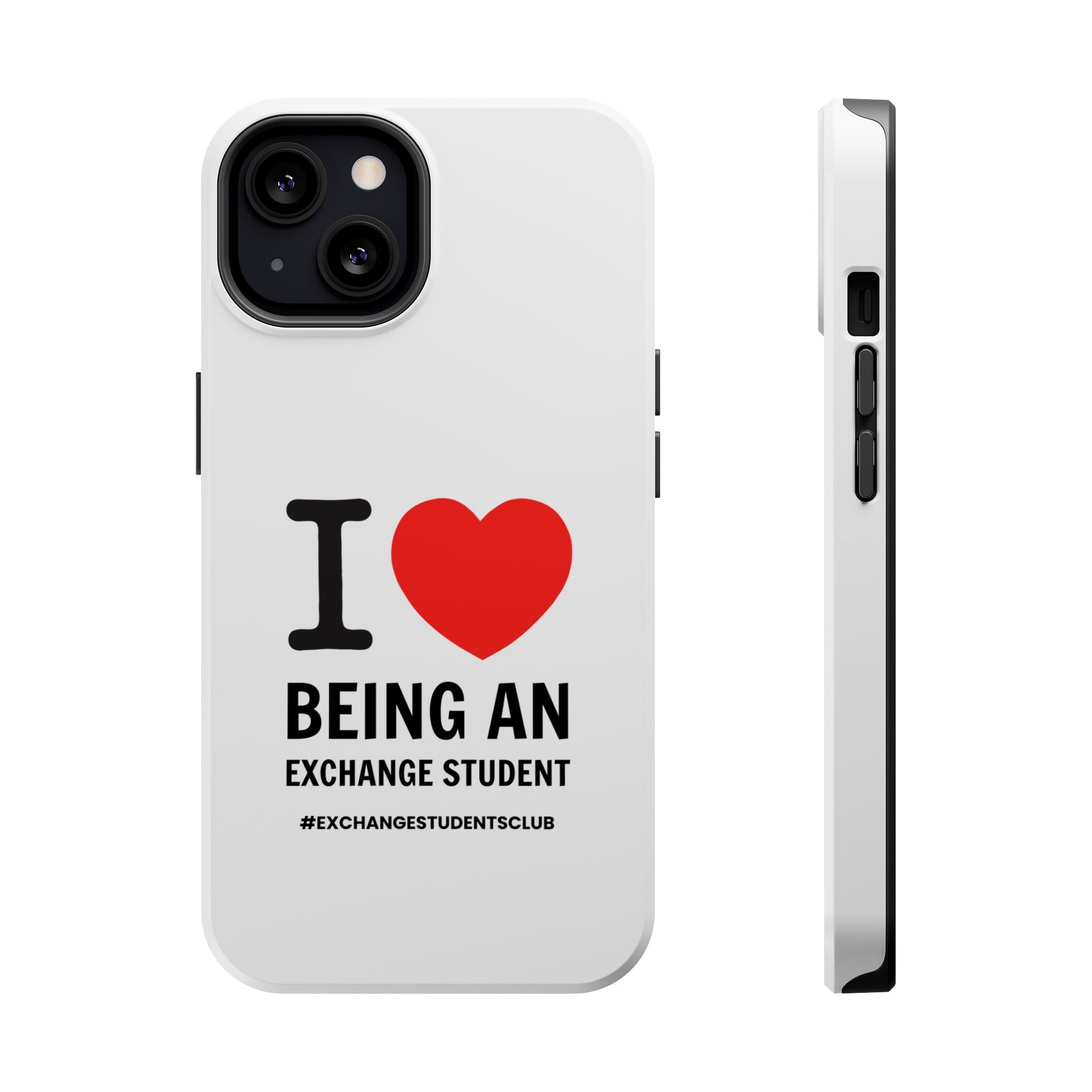 I ❤️ Being An Exchange Student Phone Case — MagSafe Tough Case for Exchange Students 📱✈️