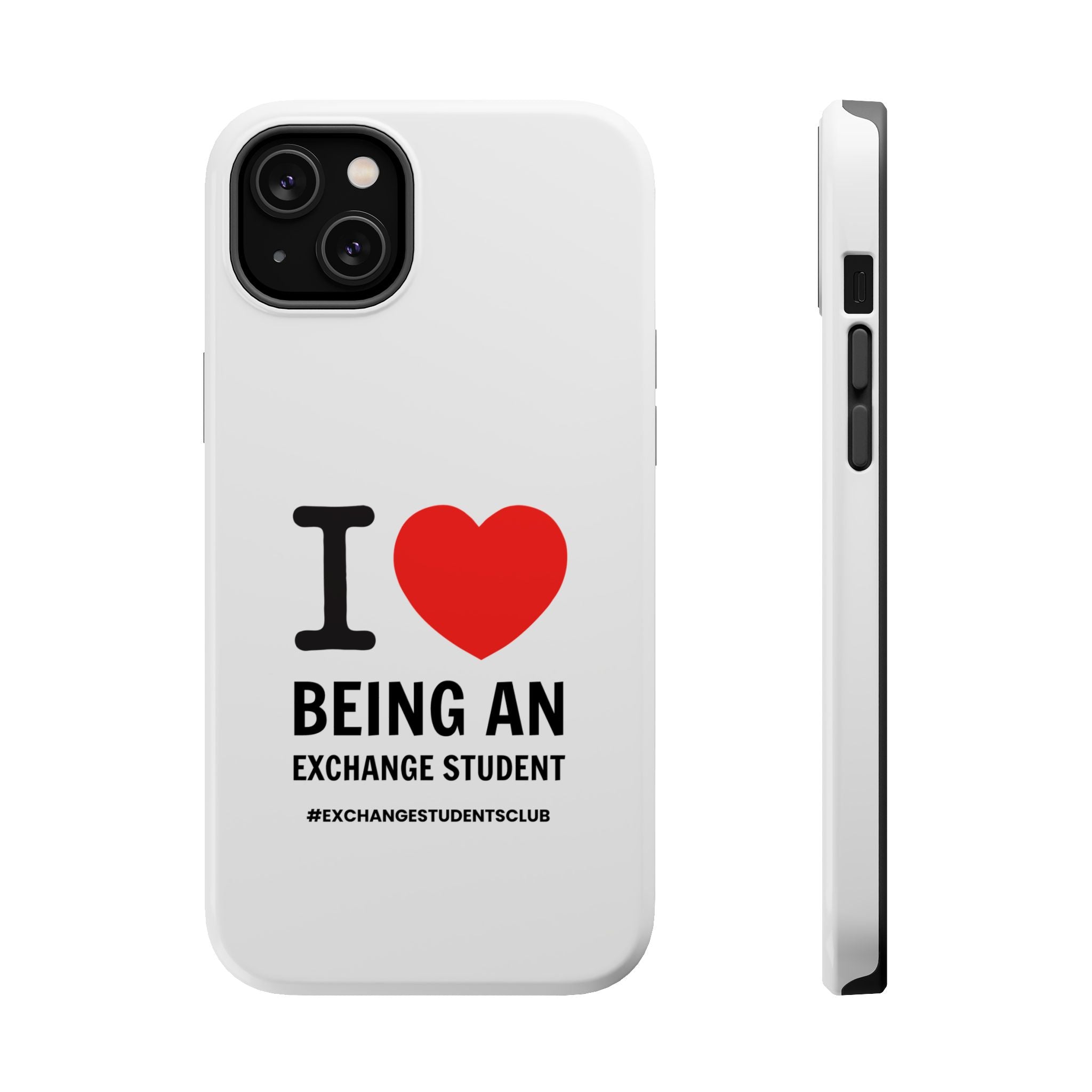 I ❤️ Being An Exchange Student Phone Case — MagSafe Tough Case for Exchange Students 📱✈️