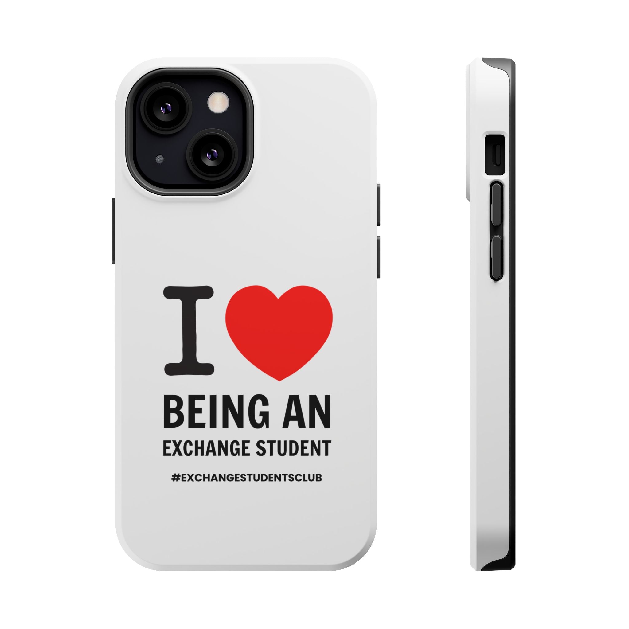 I ❤️ Being An Exchange Student Phone Case — MagSafe Tough Case for Exchange Students 📱✈️