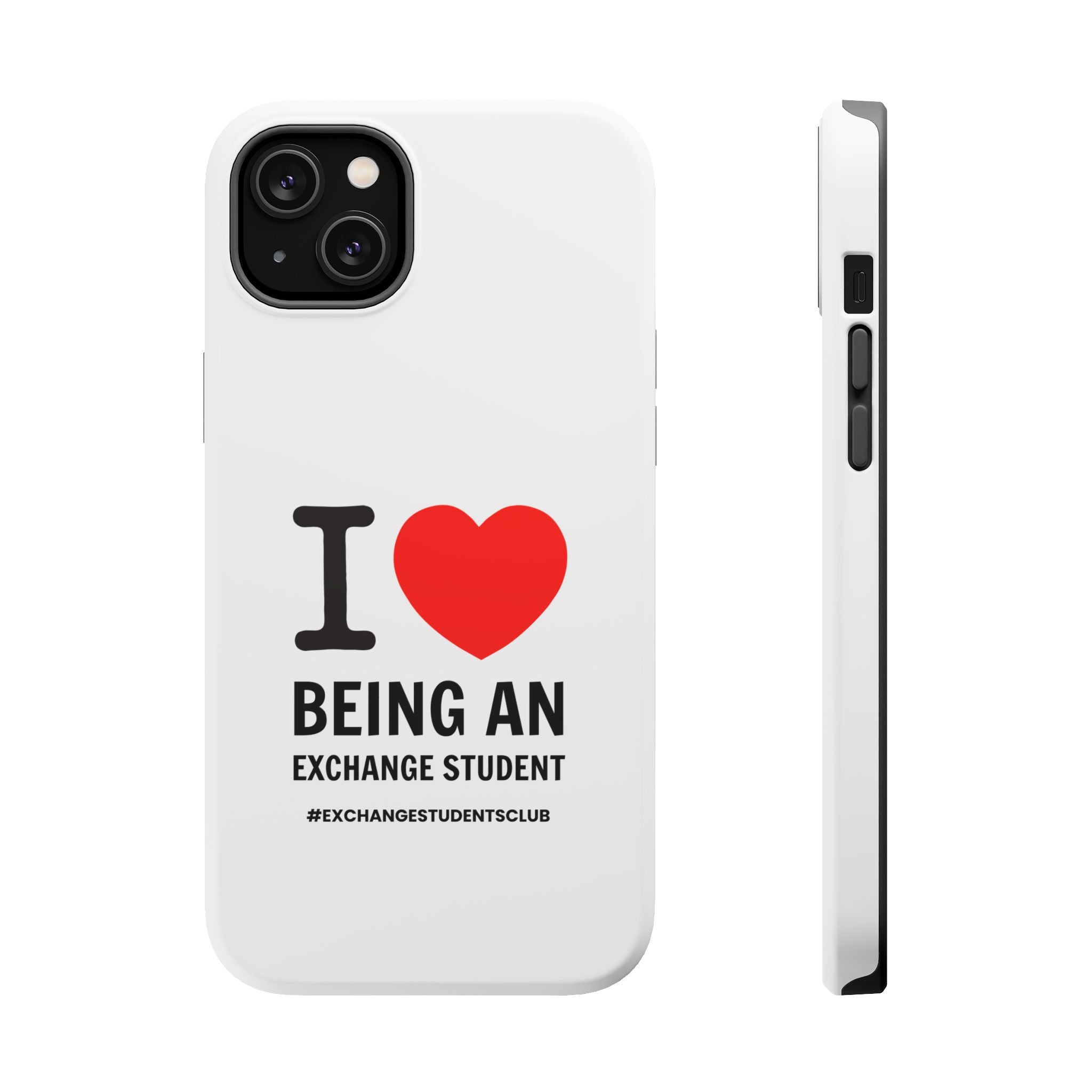 I ❤️ Being An Exchange Student Phone Case — MagSafe Tough Case for Exchange Students 📱✈️