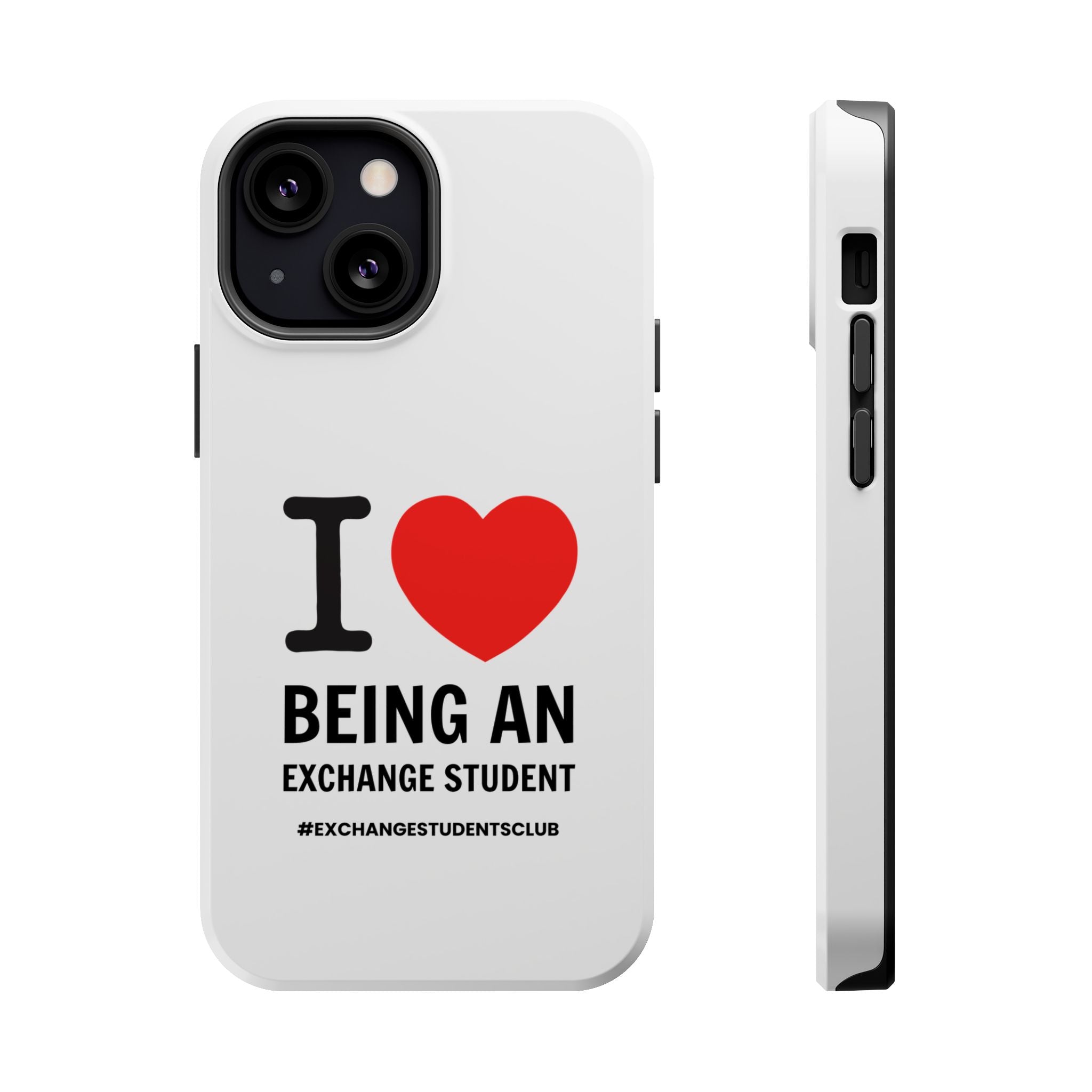 I ❤️ Being An Exchange Student Phone Case — MagSafe Tough Case for Exchange Students 📱✈️