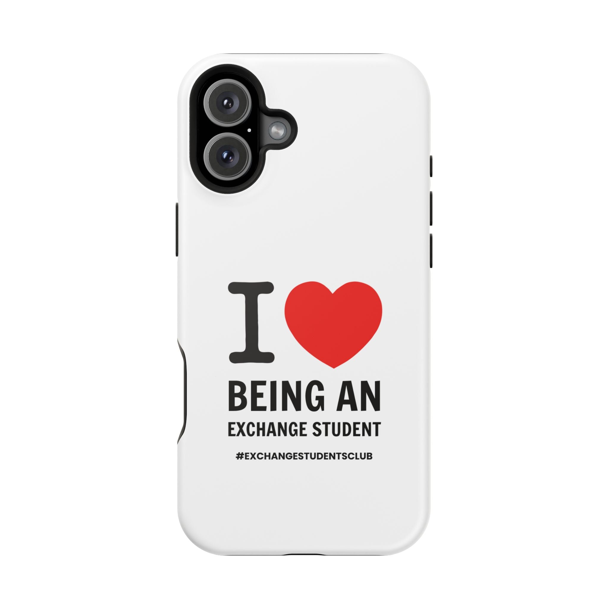I ❤️ Being An Exchange Student Phone Case — MagSafe Tough Case for Exchange Students 📱✈️