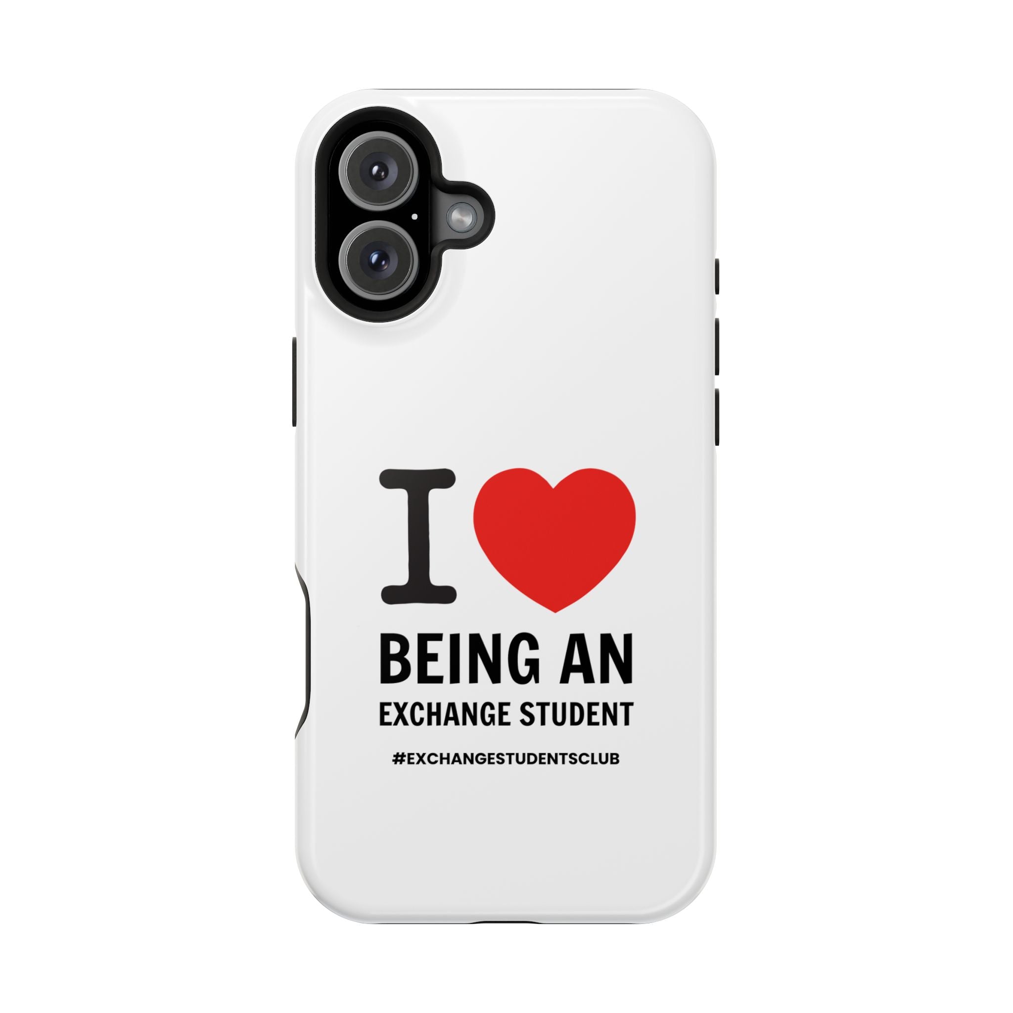 I ❤️ Being An Exchange Student Phone Case — MagSafe Tough Case for Exchange Students 📱✈️