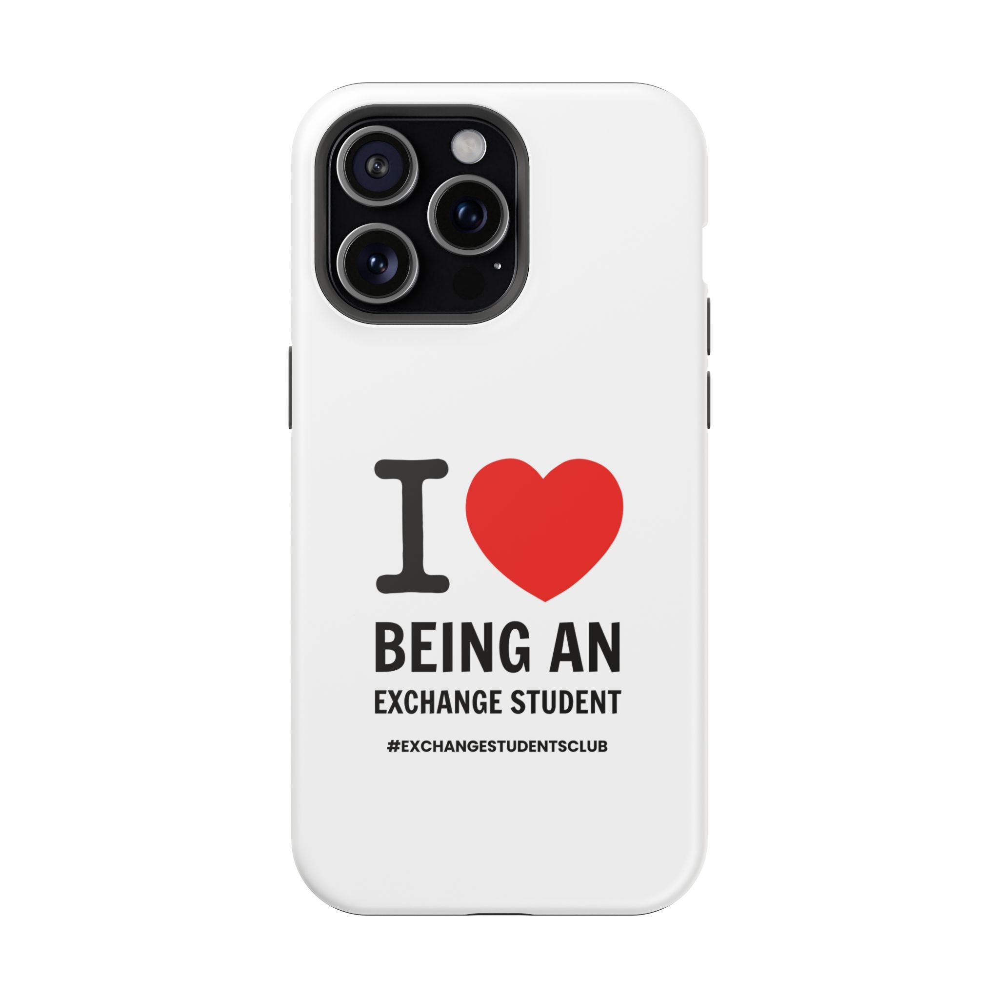 I ❤️ Being An Exchange Student Phone Case — MagSafe Tough Case for Exchange Students 📱✈️
