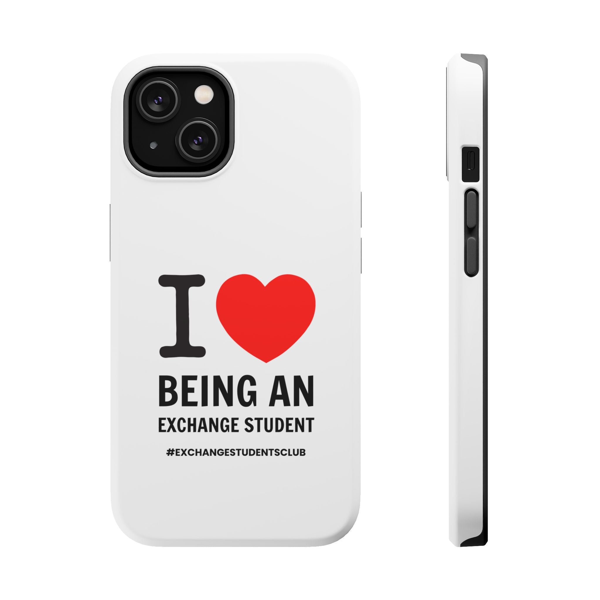 I ❤️ Being An Exchange Student Phone Case — MagSafe Tough Case for Exchange Students 📱✈️