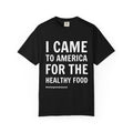 “I Came To America For The Healthy Food” Unisex T-Shirt 🇺🇸 | 100% Cotton Tee