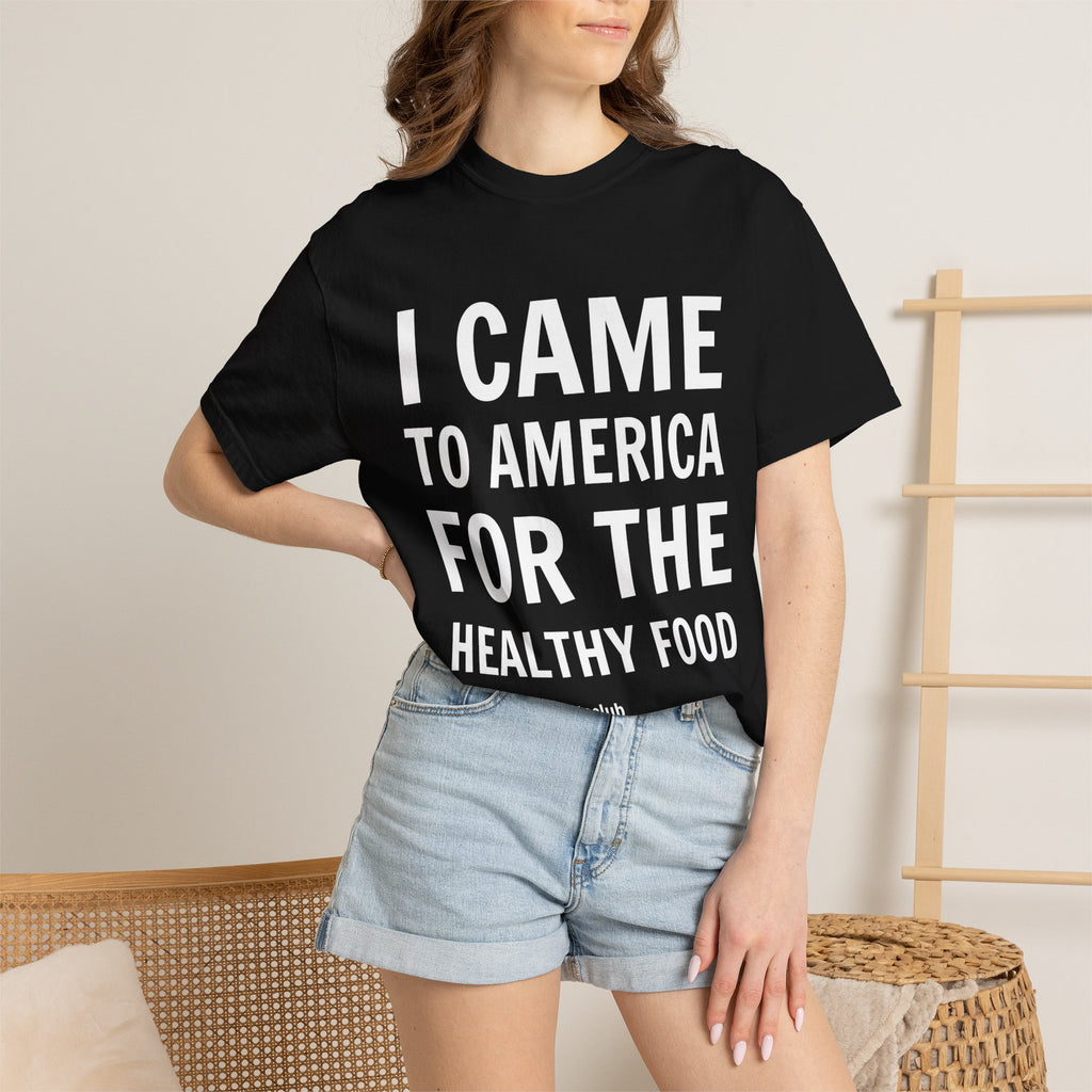 “I Came To America For The Healthy Food” Unisex T-Shirt 🇺🇸 | 100% Cotton Tee