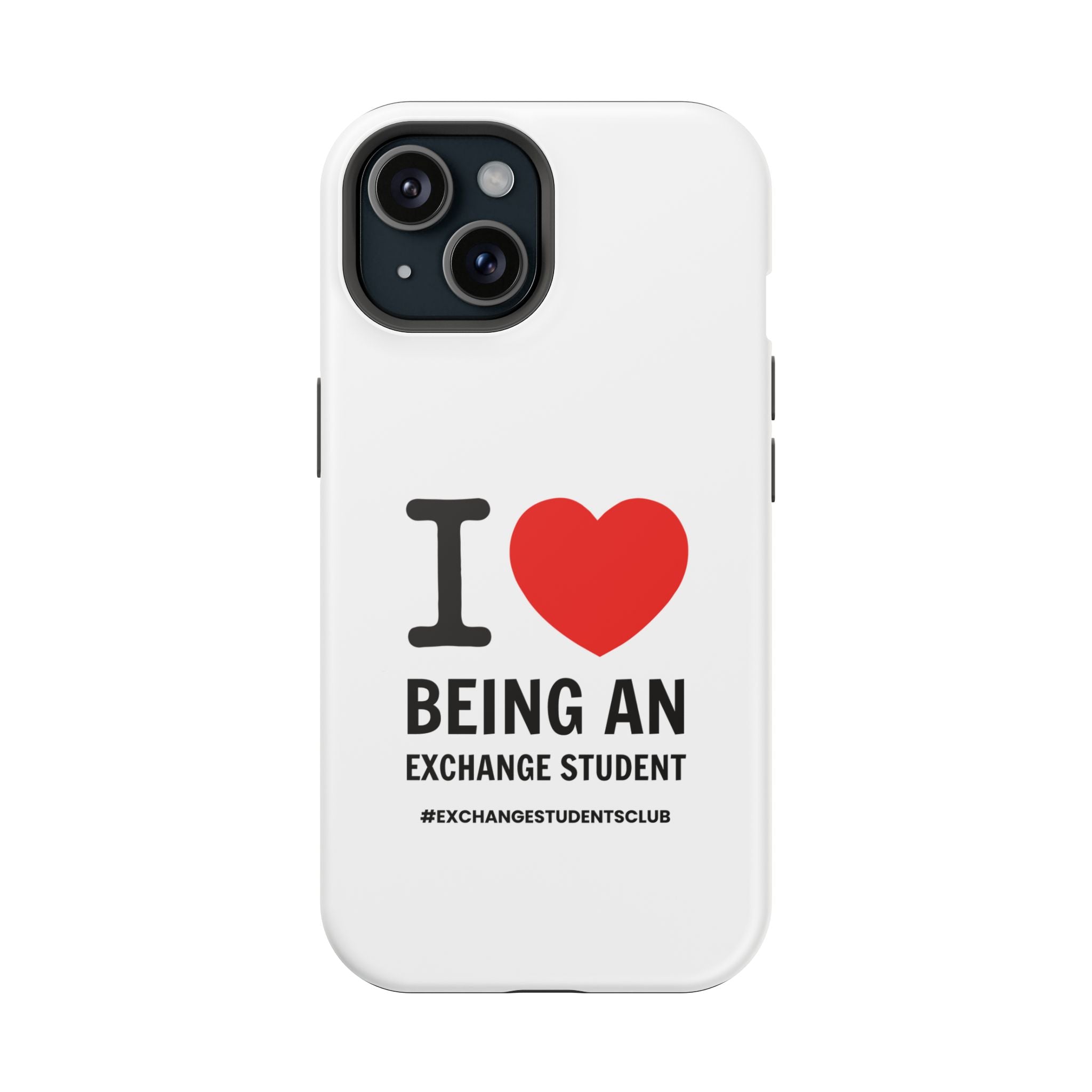 I ❤️ Being An Exchange Student Phone Case — MagSafe Tough Case for Exchange Students 📱✈️
