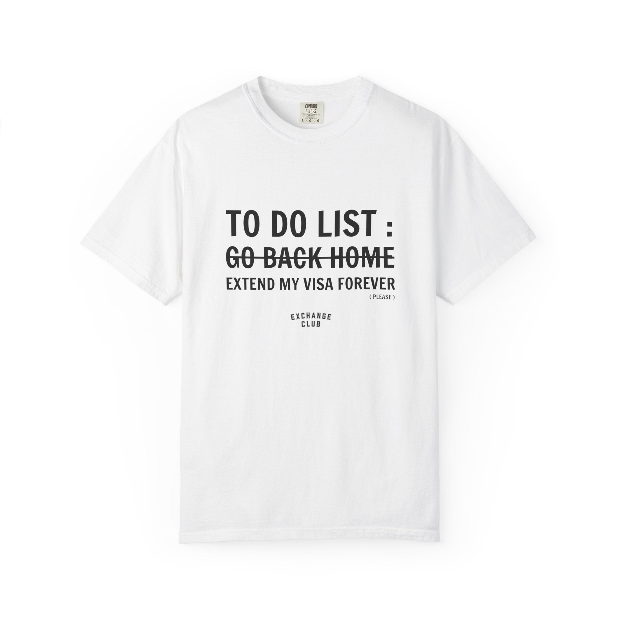 “Extend My Visa Forever” Unisex T-Shirt ✈️ | 100% Cotton Exchange Student Tee