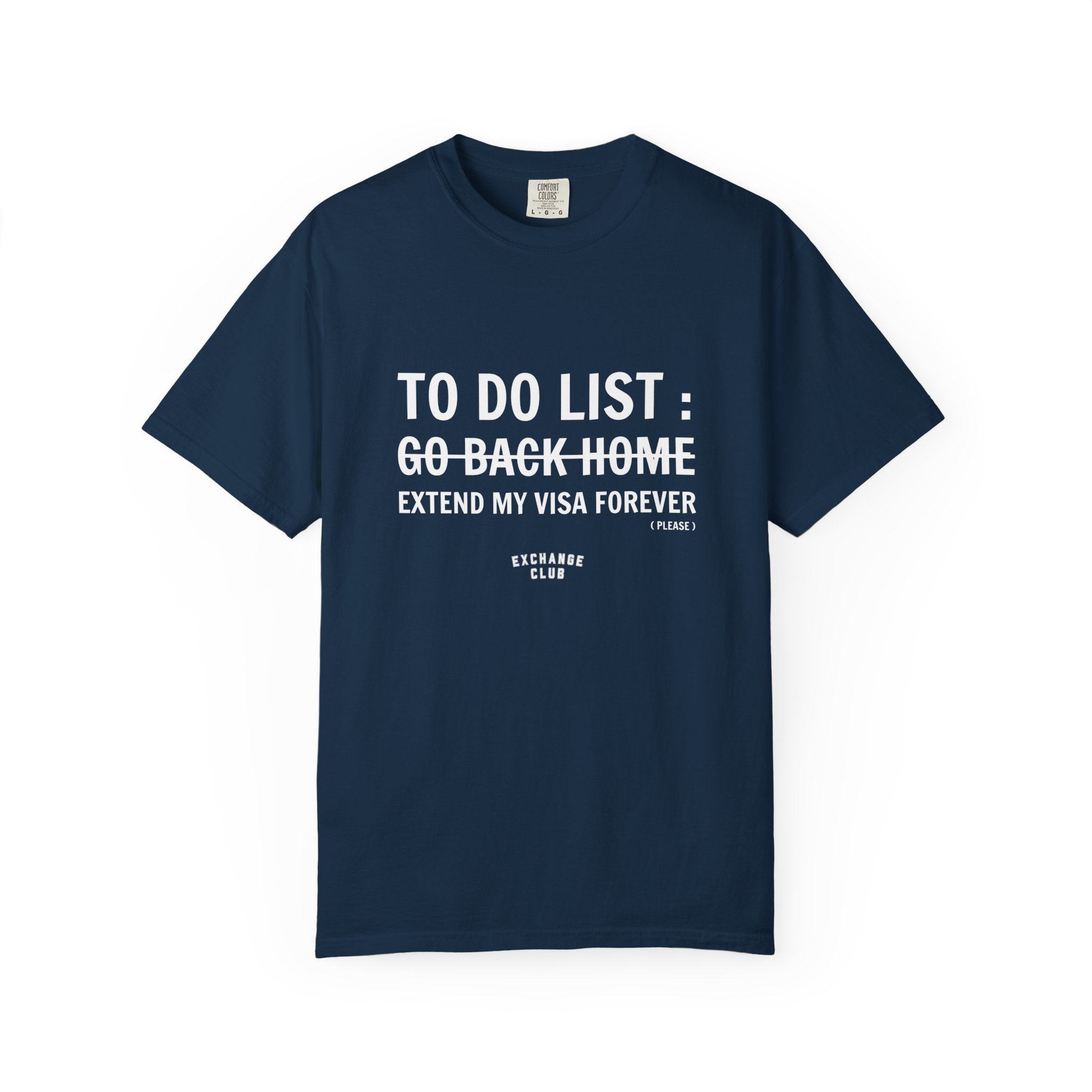 “Extend My Visa Forever” Unisex T-Shirt ✈️ | 100% Cotton Exchange Student Tee